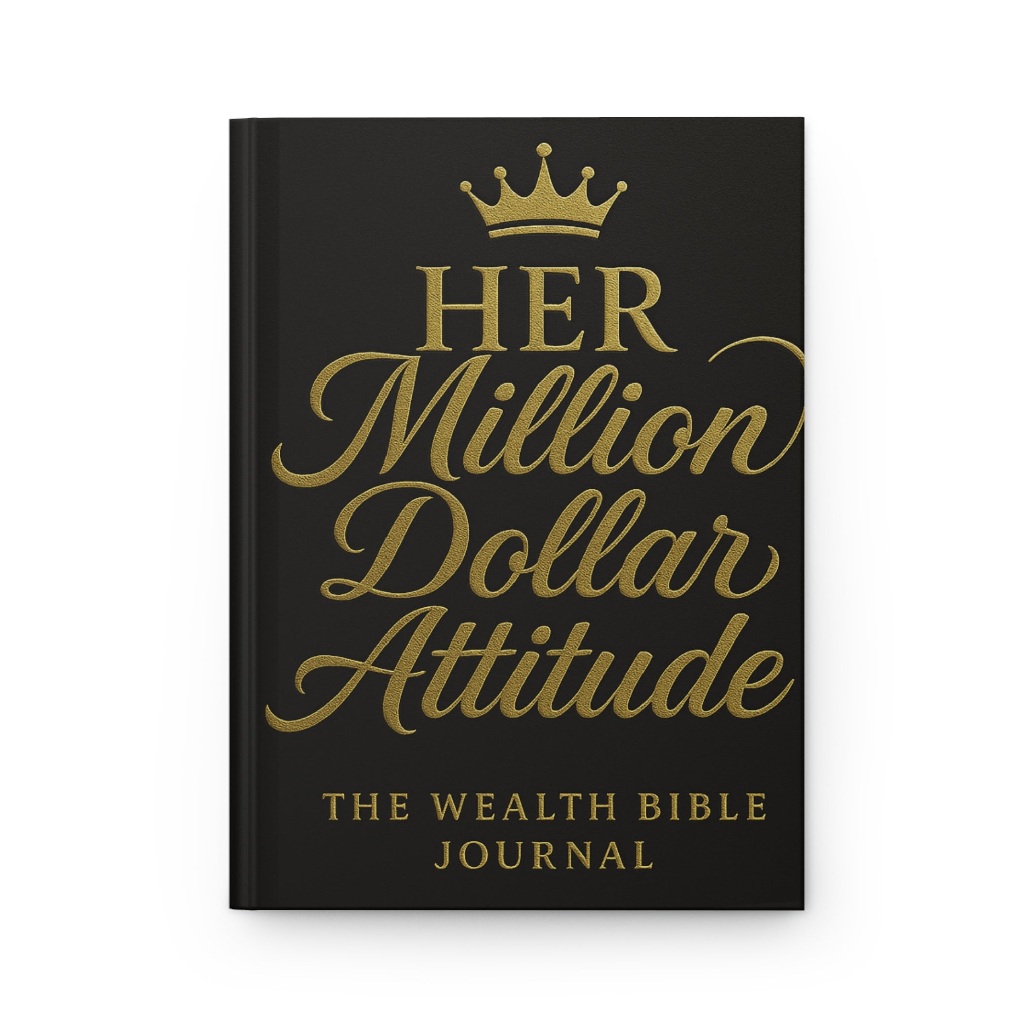 Her Million Dollar Attitude™ Wealth Bible Journal The Companion to the Global Movement
