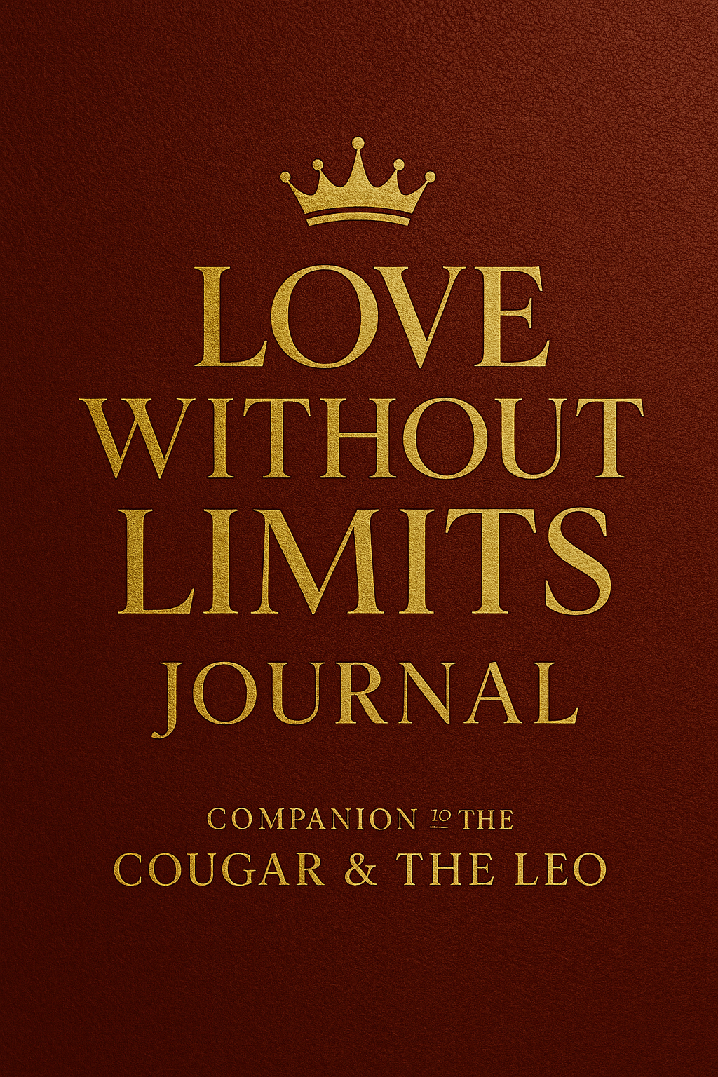 LOVE WITHOUT LIMITS: The Companion Journal to The Cougar & The Leo